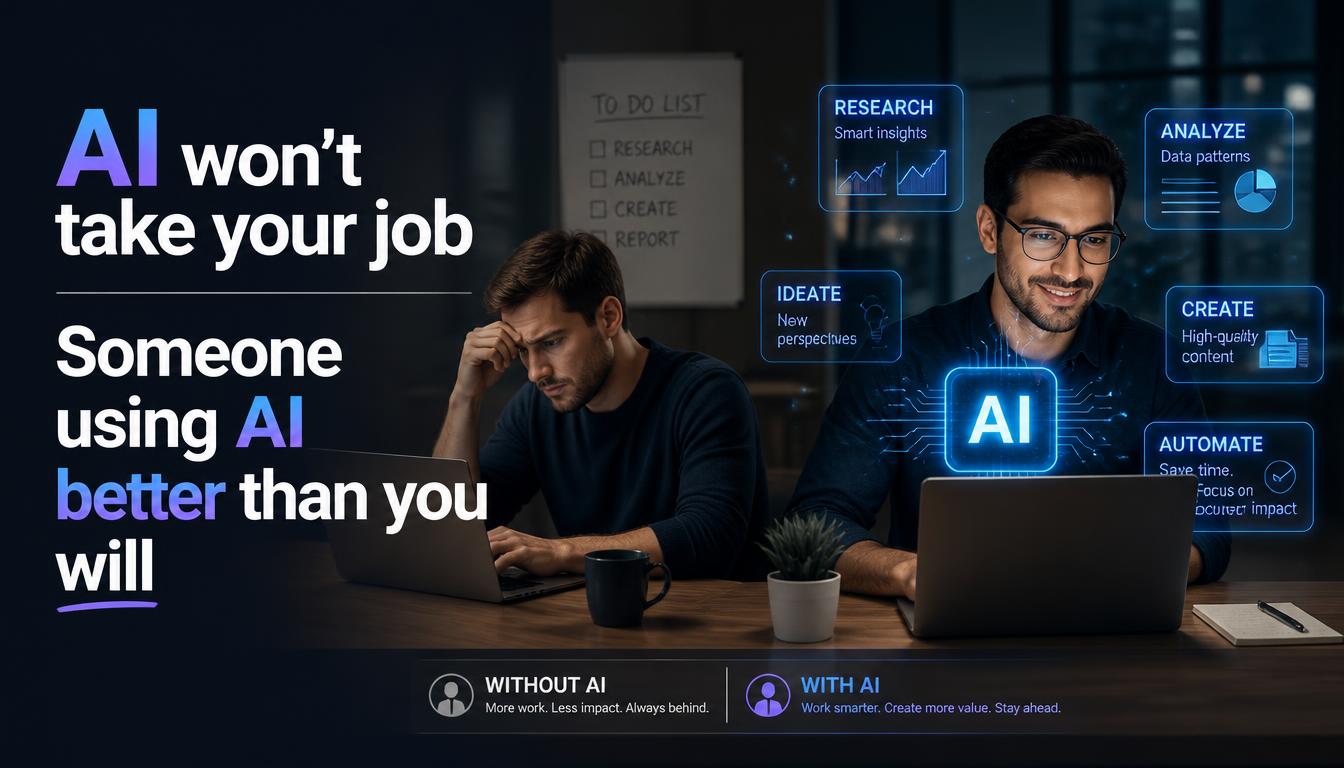 AI Won't Take Your Job: Someone Using AI Better Than You Will